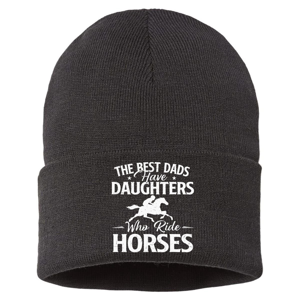 The Best Dads Have Daughters Who Ride Horses Horse Lover Sustainable Knit Beanie