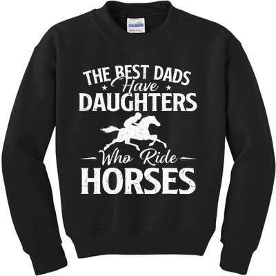 The Best Dads Have Daughters Who Ride Horses Horse Lover Kids Sweatshirt