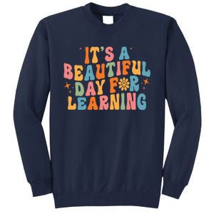 Ts Beautiful Day For Learning Teacher Funny Teacher Life Tall Sweatshirt