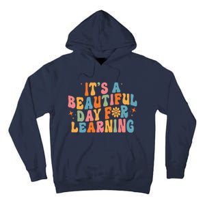 Ts Beautiful Day For Learning Teacher Funny Teacher Life Tall Hoodie