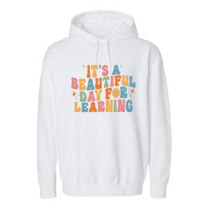 Ts Beautiful Day For Learning Teacher Funny Teacher Life Garment-Dyed Fleece Hoodie