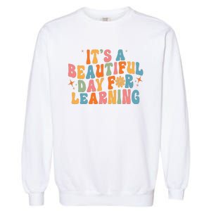 Ts Beautiful Day For Learning Teacher Funny Teacher Life Garment-Dyed Sweatshirt