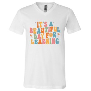 Ts Beautiful Day For Learning Teacher Funny Teacher Life V-Neck T-Shirt