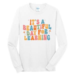 Ts Beautiful Day For Learning Teacher Funny Teacher Life Tall Long Sleeve T-Shirt