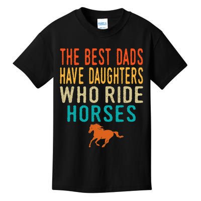 The Best Dads Have Daughters Who Ride Horses retro vintage Kids T-Shirt