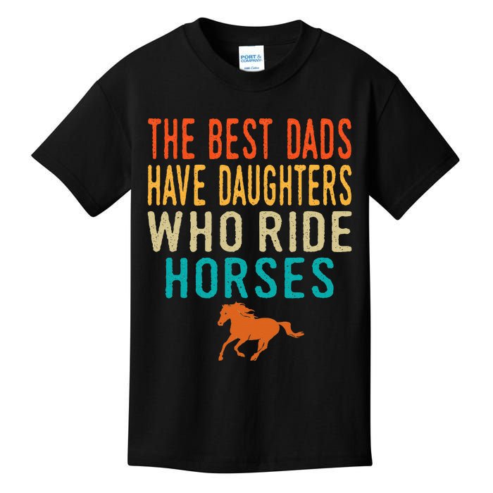 The Best Dads Have Daughters Who Ride Horses retro vintage Kids T-Shirt