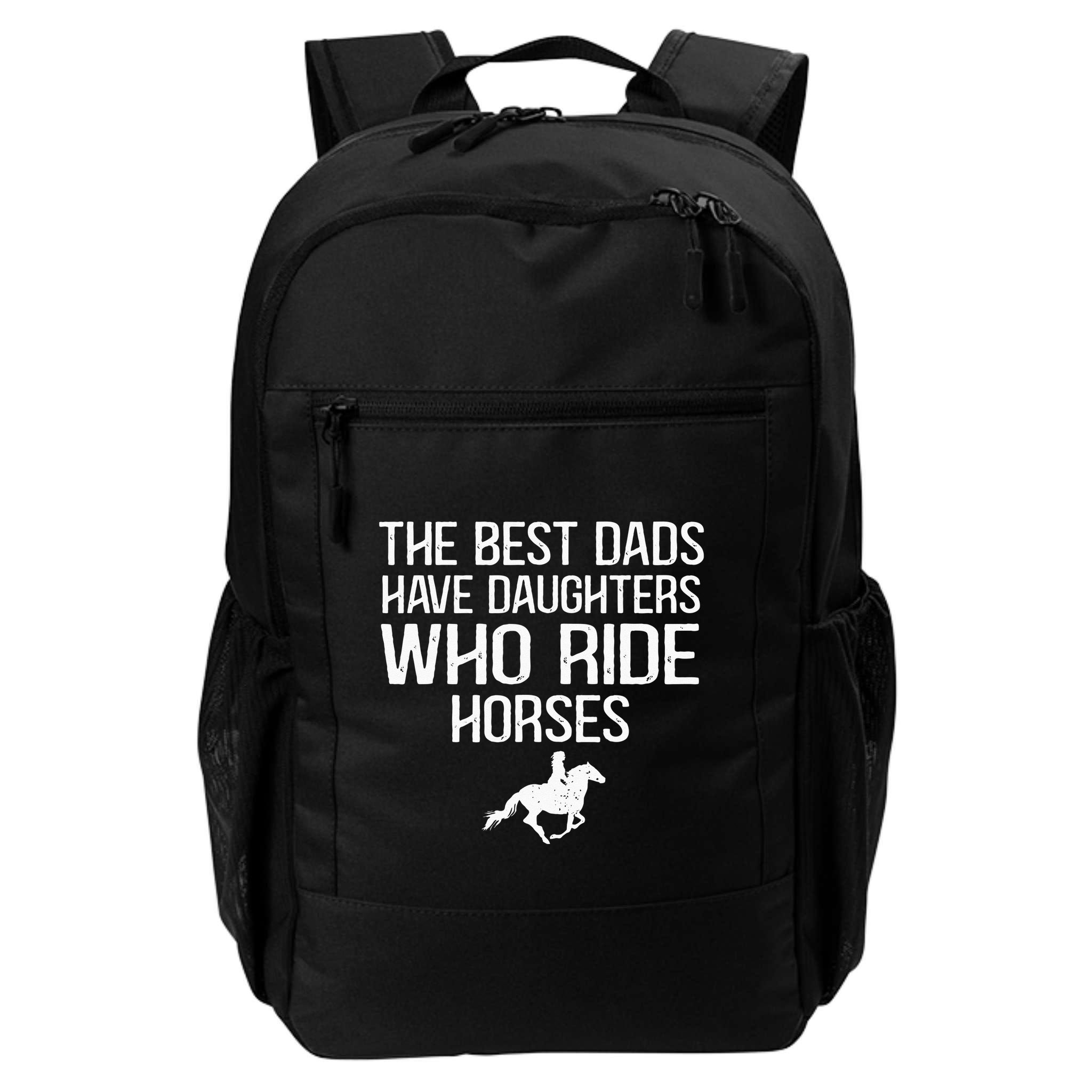 The Best Dads Have Daughters Who Ride Horses Backpack