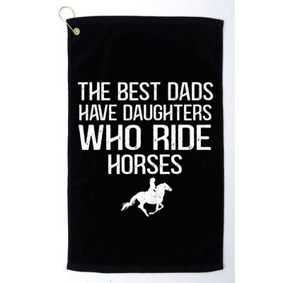 The Best Dads Have Daughters Who Ride Horses Golf Towel