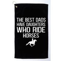The Best Dads Have Daughters Who Ride Horses Golf Towel