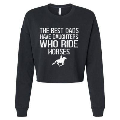 The Best Dads Have Daughters Who Ride Horses Cropped Pullover Crew