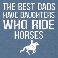 The Best Dads Have Daughters Who Ride Horses Garment-Dyed Sweatshirt
