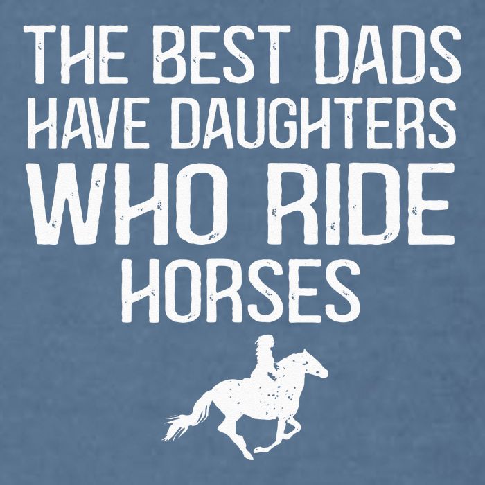 The Best Dads Have Daughters Who Ride Horses Garment-Dyed Sweatshirt
