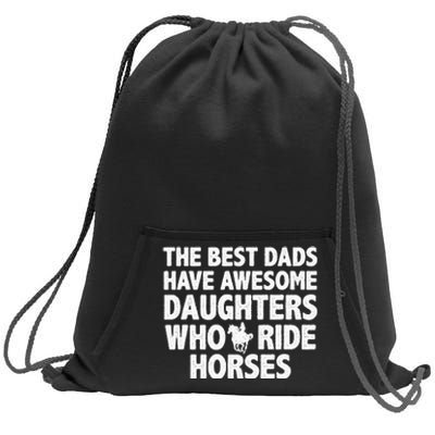 The best dads have daughters who ride horses funny dad gift Sweatshirt Cinch Pack Bag