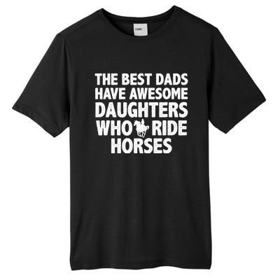 The best dads have daughters who ride horses funny dad gift Tall Fusion ChromaSoft Performance T-Shirt