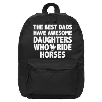 The best dads have daughters who ride horses funny dad gift 16 in Basic Backpack