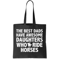 The best dads have daughters who ride horses funny dad gift Tote Bag