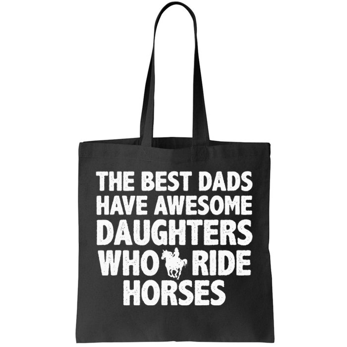 The best dads have daughters who ride horses funny dad gift Tote Bag