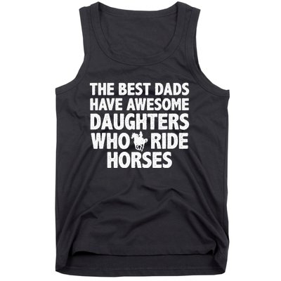 The best dads have daughters who ride horses funny dad gift Tank Top