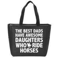 The best dads have daughters who ride horses funny dad gift Zip Tote Bag