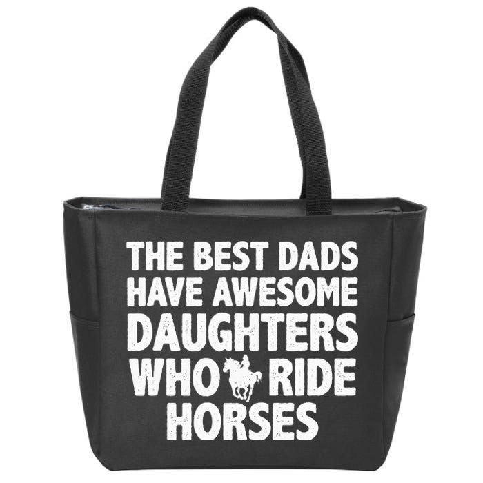 The best dads have daughters who ride horses funny dad gift Zip Tote Bag