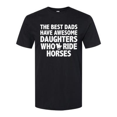 The best dads have daughters who ride horses funny dad gift Softstyle® CVC T-Shirt