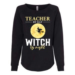 Teacher By Day Witch By Night Eletary School Halloween Gift Womens California Wash Sweatshirt