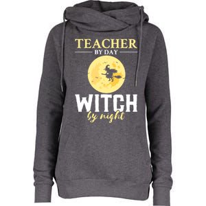 Teacher By Day Witch By Night Eletary School Halloween Gift Womens Funnel Neck Pullover Hood