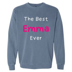 The Best Emma Ever / Funny Quote Named Emma Gift Garment-Dyed Sweatshirt