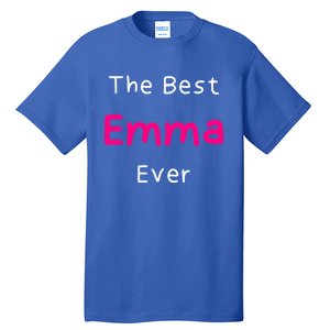 The Best Emma Ever / Funny Quote Named Emma Gift Tall T-Shirt