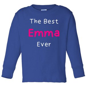 The Best Emma Ever / Funny Quote Named Emma Gift Toddler Long Sleeve Shirt