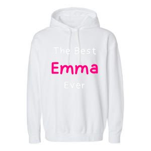 The Best Emma Ever / Funny Quote Named Emma Gift Garment-Dyed Fleece Hoodie