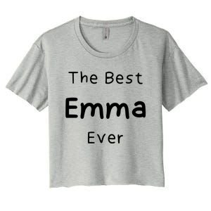 The Best Emma Ever / Funny Quote Named Emma Gift Women's Crop Top Tee