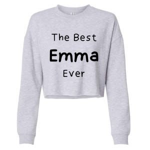 The Best Emma Ever / Funny Quote Named Emma Gift Cropped Pullover Crew