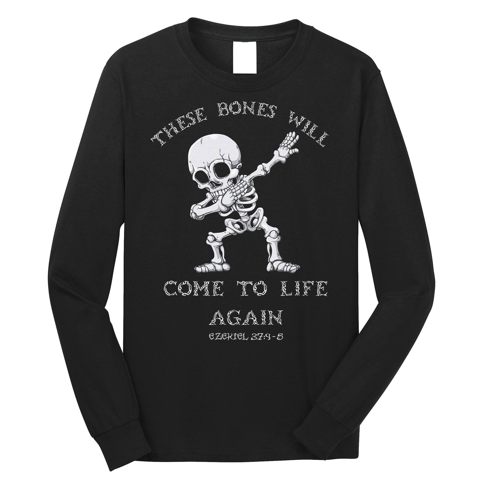 These Bones Ezekiel Christian Halloween Dabbing Skeleton  Long Sleeve Shirt
