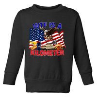 The Bald Eagle American Flag Wtf Is A Kilometer Toddler Sweatshirt