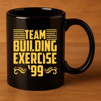 Team Building Exercise 99 11oz C Handle Ceramic Mug