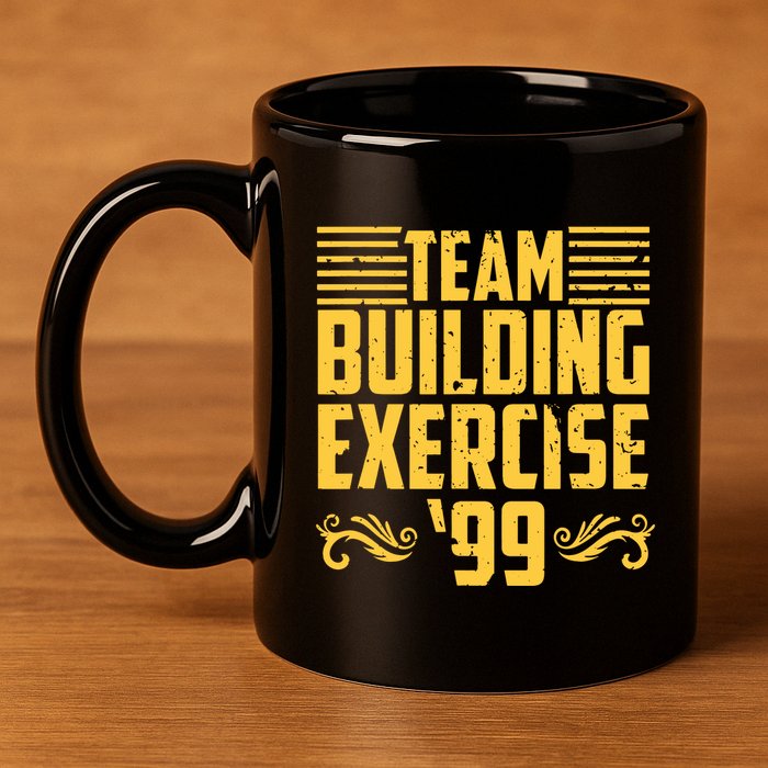 Team Building Exercise 99 11oz C Handle Ceramic Mug