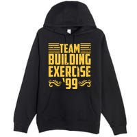 Team Building Exercise 99 Premium Pullover Hoodie