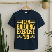 Team Building Exercise 99 T-Shirt