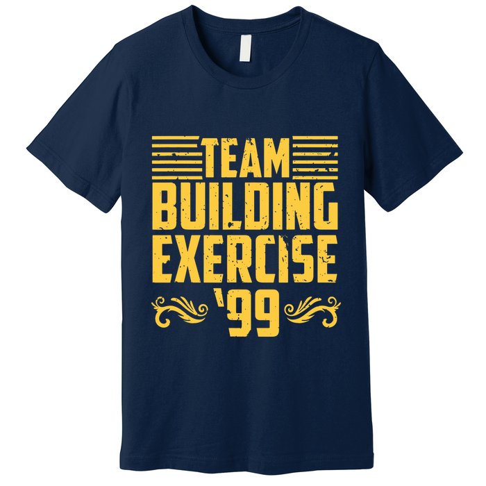 Team Building Exercise 99 Premium T-Shirt