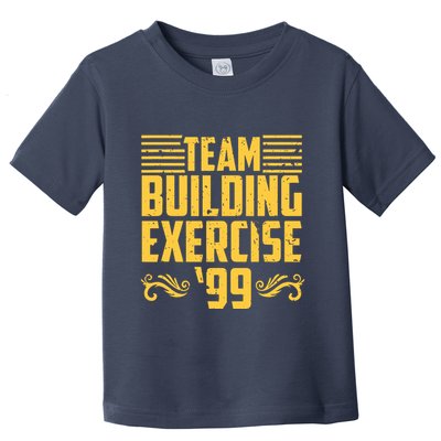Team Building Exercise 99 Toddler T-Shirt