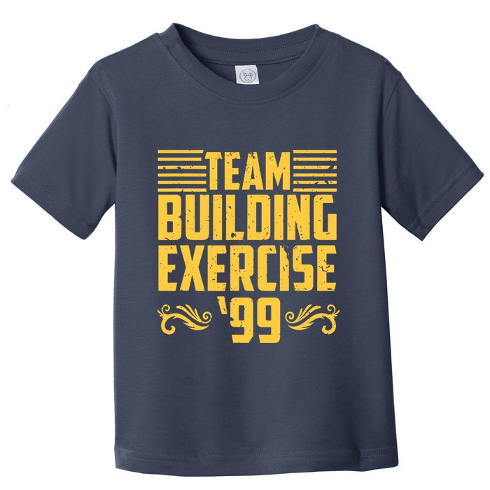 Team Building Exercise 99 Toddler T-Shirt