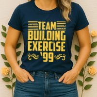 Team Building Exercise 99 Womens T-Shirt