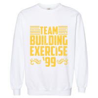 Team Building Exercise 99 Garment-Dyed Sweatshirt