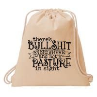 There’s Bullshit Everywhere And Not A Pasture In Sight Quote Drawstring Bag