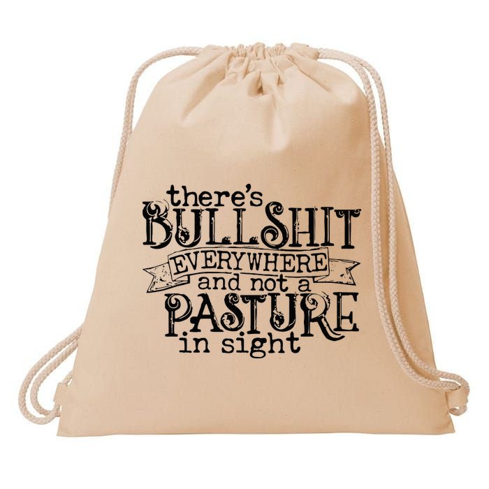 There’s Bullshit Everywhere And Not A Pasture In Sight Quote Drawstring Bag