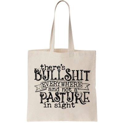 There’s Bullshit Everywhere And Not A Pasture In Sight Quote Bag