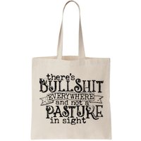 There’s Bullshit Everywhere And Not A Pasture In Sight Quote Bag