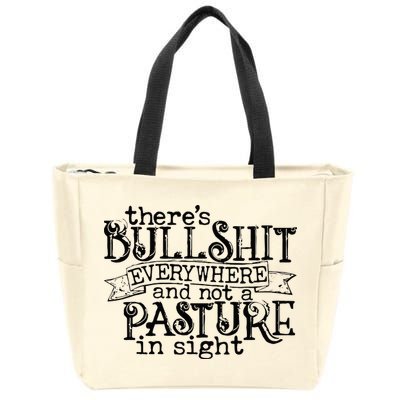 There’s Bullshit Everywhere And Not A Pasture In Sight Quote Zip Tote Bag
