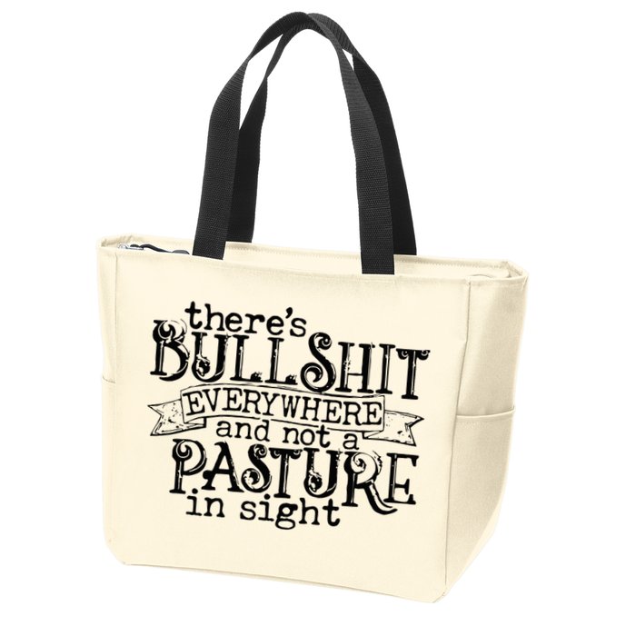 There’s Bullshit Everywhere And Not A Pasture In Sight Quote Zip Tote Bag